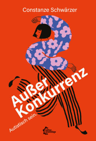 Cover des Buches "Außer Konkurrenz". Auf orangerotem Grund ist eine Person schwarzer Streifenhose und lila Blütenoberteil, die einen Tanzschritt macht. Schräg darüber steht in weißer Schrift der Titel und der Autor_innenname